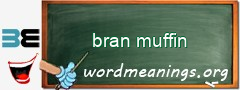 WordMeaning blackboard for bran muffin